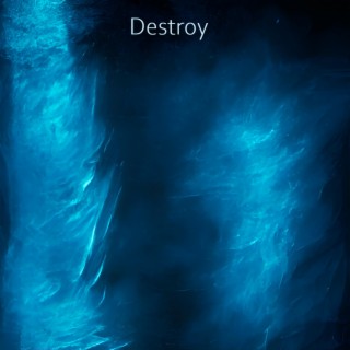 Destroy