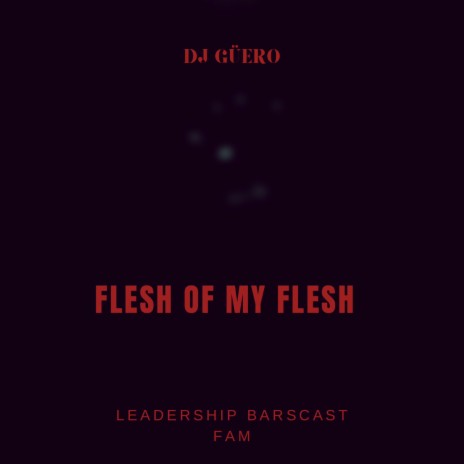 Flesh of my Flesh | Boomplay Music