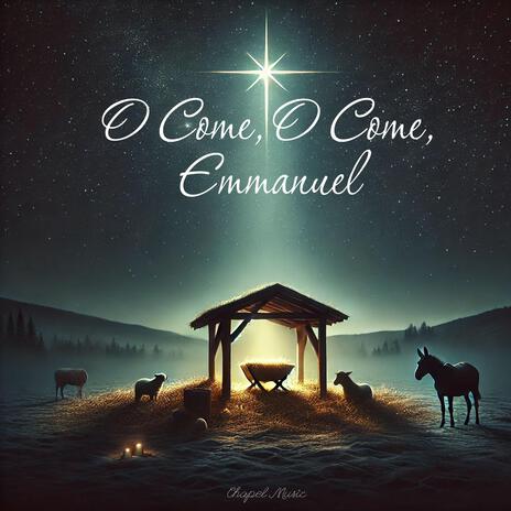 O Come, O Come, Emmanuel | Boomplay Music