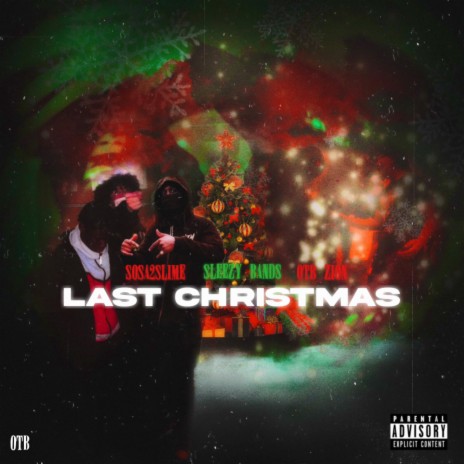 Last Christmas ft. Sosa2Slime & OTB Zion
