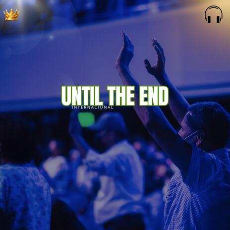 Until the End | Boomplay Music