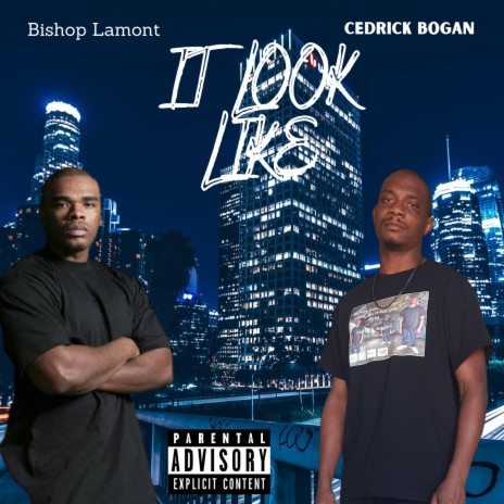 It Look Like ft. Bishop Lamont