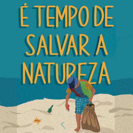 É TEMPO DE SALVAR A NATUREZA | Boomplay Music