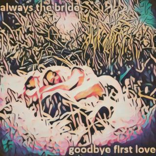 goodbye first love