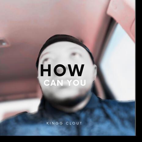 How Can You | Boomplay Music