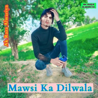 Mawsi Ka Dilwala