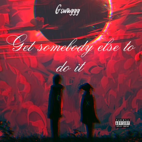 Get somebody else to do it | Boomplay Music