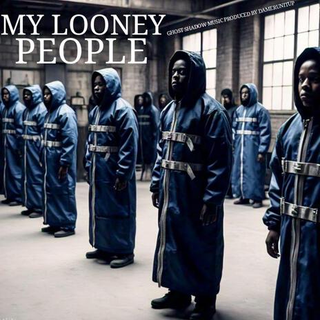 My Looney People | Boomplay Music