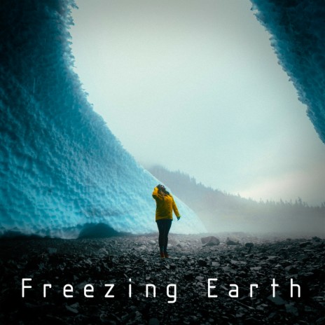 Freezing Earth | Boomplay Music