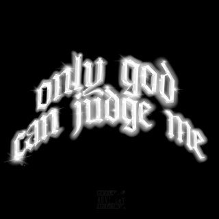 Only God Can Judge Me