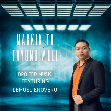 Magkikita Tayong Muli ft. Lemuel Enovero | Boomplay Music