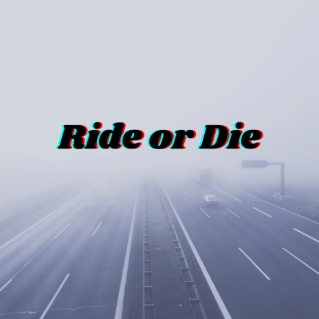 Ride or Die | Boomplay Music