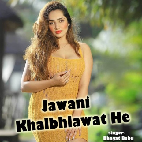 Jawani Khalbhlawat He | Boomplay Music