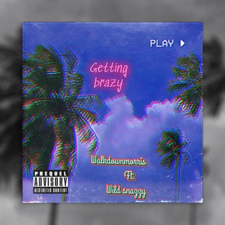 Getting brazy ft. Wildsnazzy | Boomplay Music