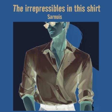 The Irrepressibles in This Shirt