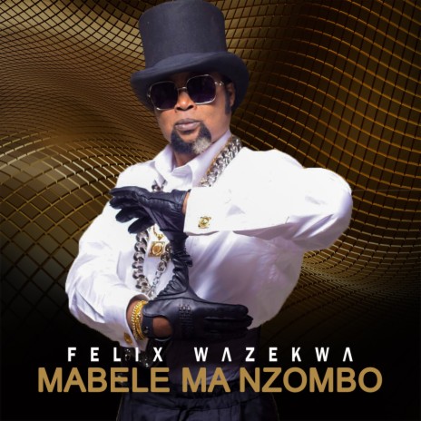 FELIX WAZEKWA MABELE MA NZOMBO | Boomplay Music