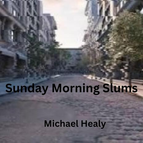 Sunday Morning Slums