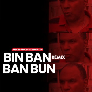 Ban Bun Bin Ban (Remix)