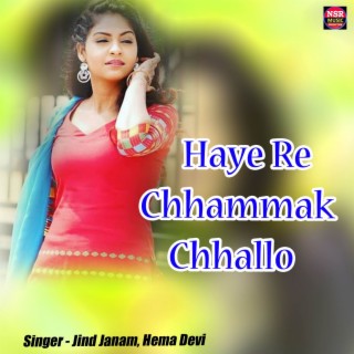 Haye Re Chhammak Chhallo