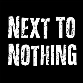 Next To Nothing