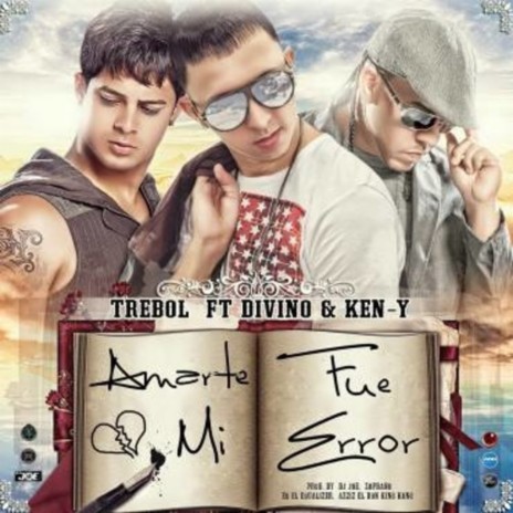 Amarte Fue Mi Error ft. Divino & Ken-Y | Boomplay Music