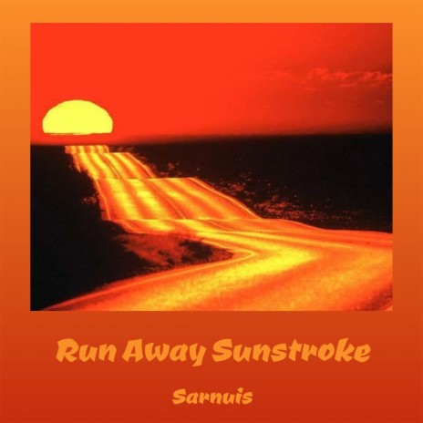 Run away Sunstroke | Boomplay Music