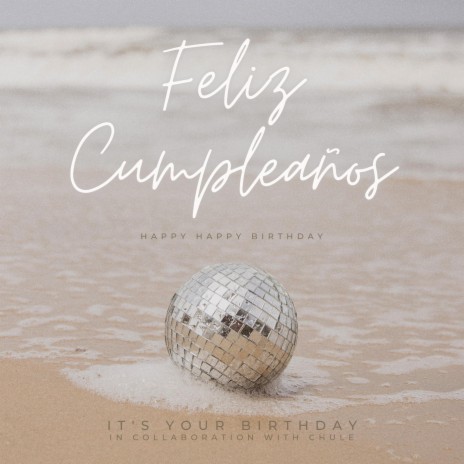 Feliz Cumpleaños (happy happy birthday) ft. Chule | Boomplay Music