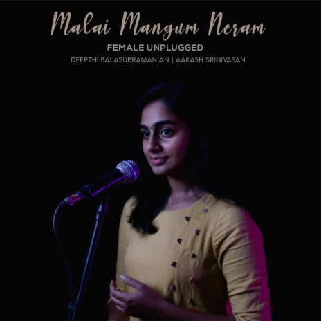 Malai Mangum Neram (Female Unplugged) ft. Aakash Srinivasan | Boomplay Music