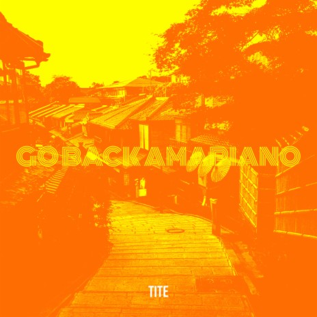 Go Back Amapiano | Boomplay Music