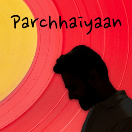 Parchhaiyaan | Boomplay Music