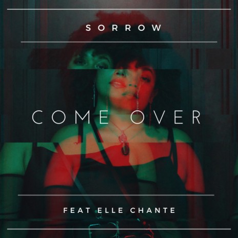 Come Over ft. Elle Chante | Boomplay Music