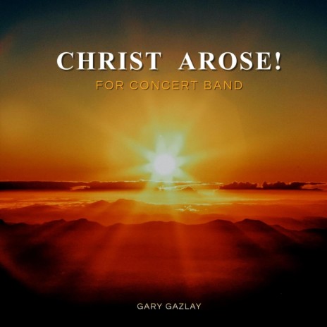 Christ Arose! (For Concert Band) | Boomplay Music