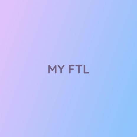 MY FTL | Boomplay Music