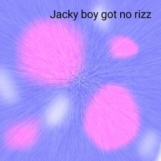 Jacky Boy Has No Rizz ft. Alice lyrics | Boomplay Music