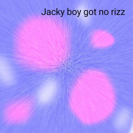 Jacky Boy Has No Rizz ft. Alice | Boomplay Music