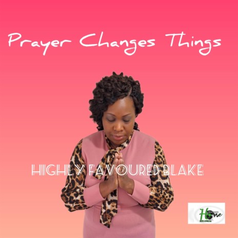 Prayer Changes Things | Boomplay Music