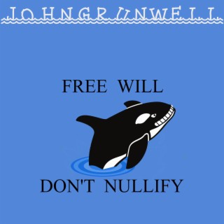 Free Will Don't Nullify