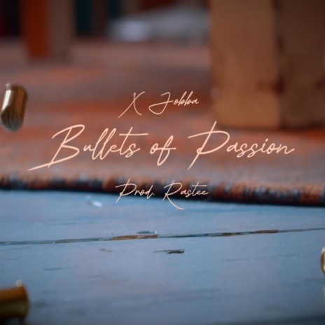 Bullets of passion | Boomplay Music