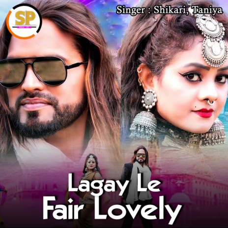 Lagay Le Fair Lovely ft. Taniya | Boomplay Music