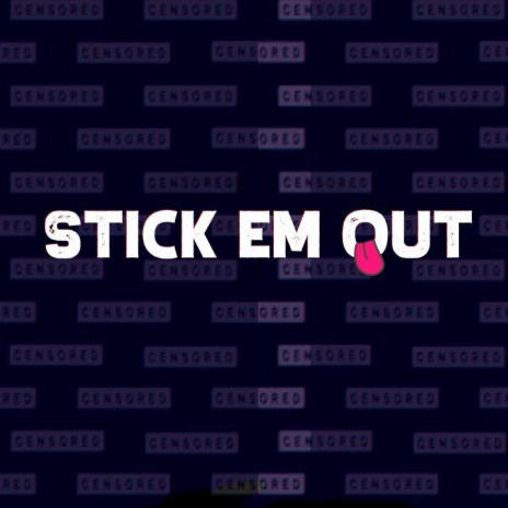 Stick Em Out | Boomplay Music