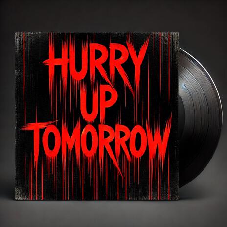 Hurry Up Tomorrow ft. Past Week | Boomplay Music