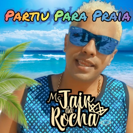 Partiu Para Praia ft. Mc Jair Da Rocha | Boomplay Music