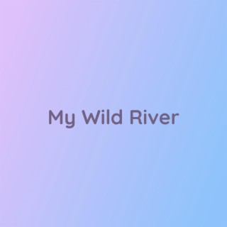 My Wild River