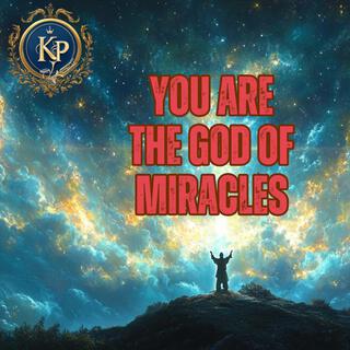 You are the God of Miracles