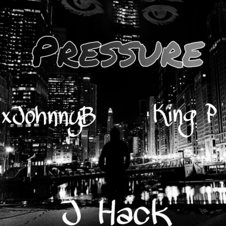 Pressure ft. King P & xJohnnyB | Boomplay Music