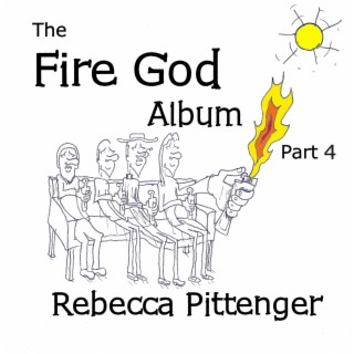 The Fire God Album, Pt. 4