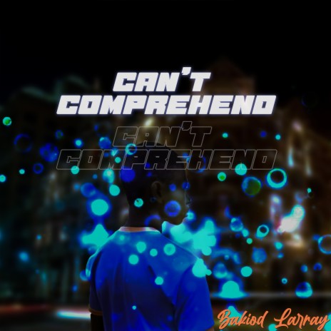 Can't comprehend | Boomplay Music