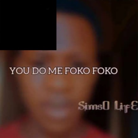 You Do Me Foko Foko