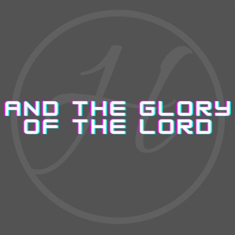 And the Glory of the Lord | Boomplay Music