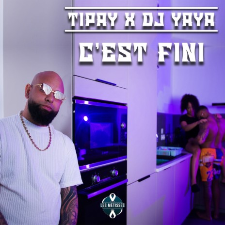 C'est Fini ft. Tipay | Boomplay Music